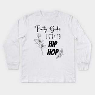 Pretty Girls and HIP HOP Kids Long Sleeve T-Shirt